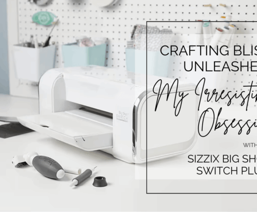 Crafting Bliss Unleashed: My Irresistible Obsession with the Sizzix Big Shot Switch Plus! 51 Crafting Bliss Unleashed My Irresistible Obsession with the Sizzix Big Shot Switch Plus