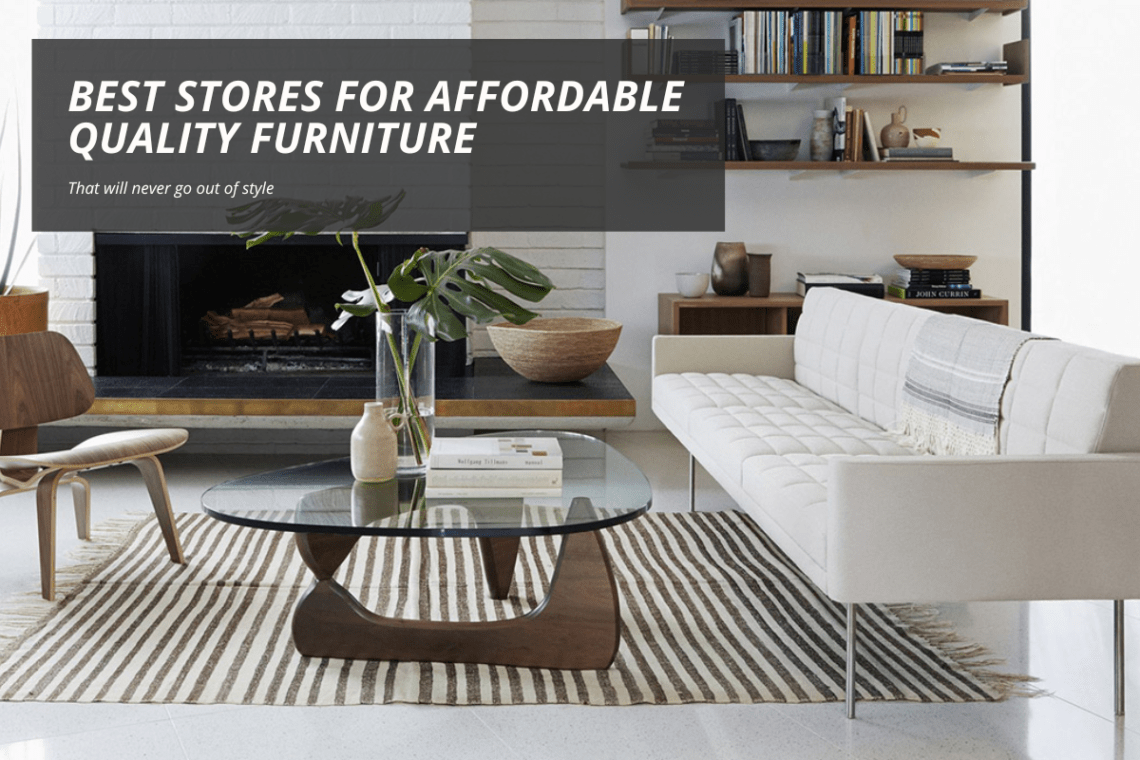 Best Stores for Affordable Quality Furniture That will never go out of style