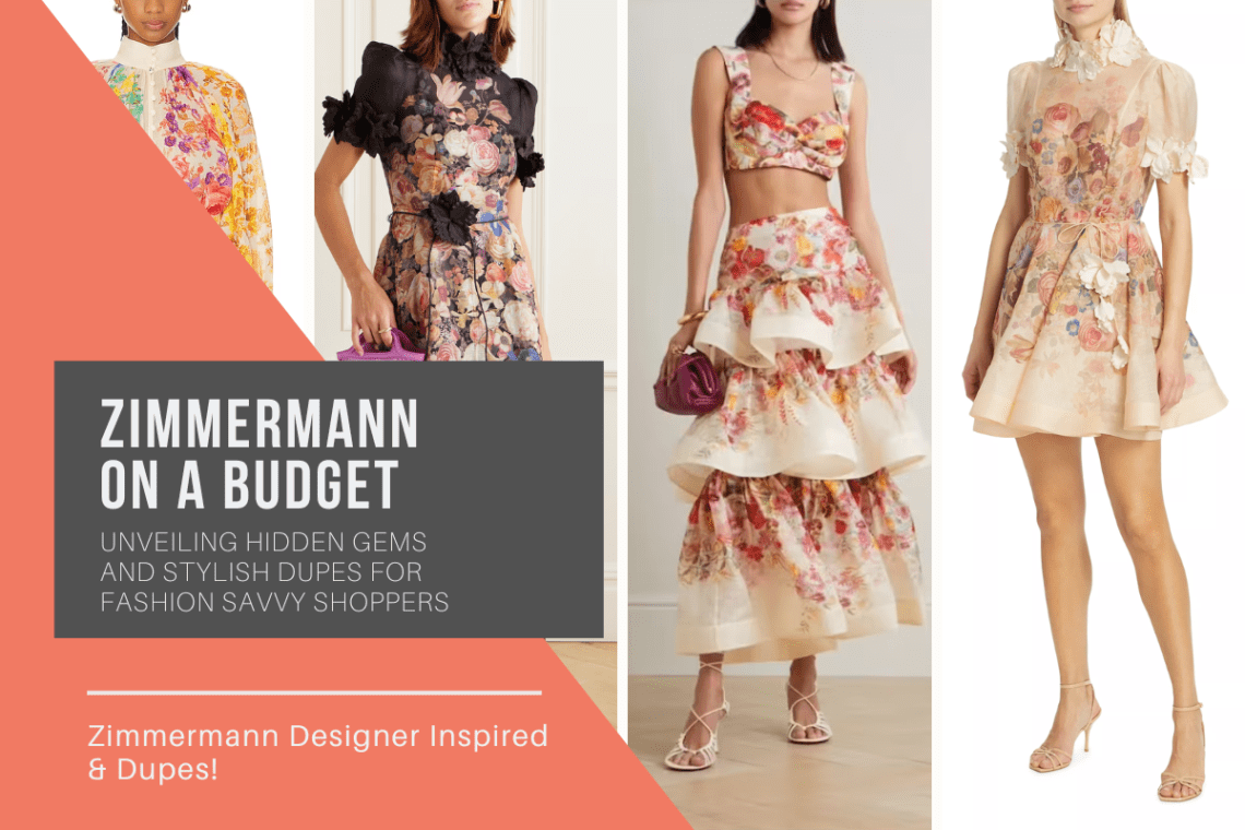 Zimmermann on a Budge Unveiling Hidden Gems and Stylish Dupes for Fashion Savvy Shoppers