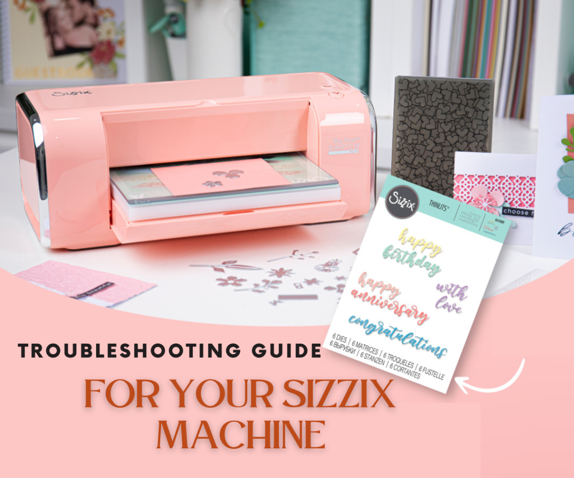 Troubleshooting Guide How to Fix Sizzix Machine Dies Not Cutting Properly